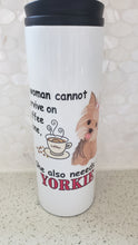 Woman Needs a Yorkie Tumbler